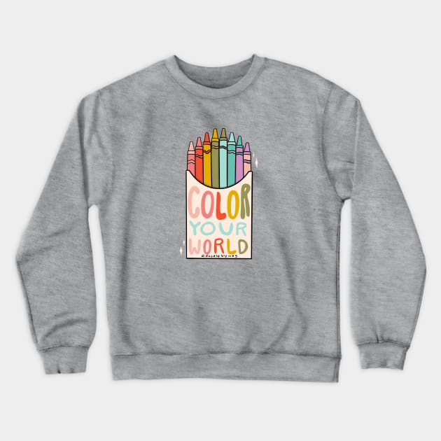 Color Your World Crewneck Sweatshirt by Doodle by Meg